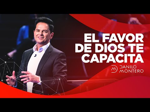 En este momento estás viendo El Favor de Dios Te Capacita – Danilo Montero | Prédicas Cristianas 2021